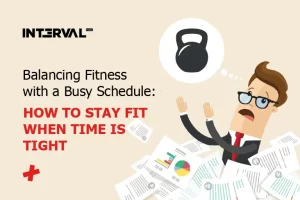 Balancing Fitness with a Busy Schedule: How to Stay Fit When Time is Tight